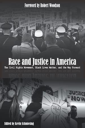 Race and Justice in America: The Civil Rights Movement, Black Lives Matter, and the Way Forward