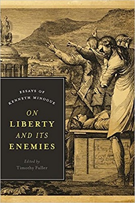 "On Liberty and its Enemies: Essays by Kenneth Minogue."