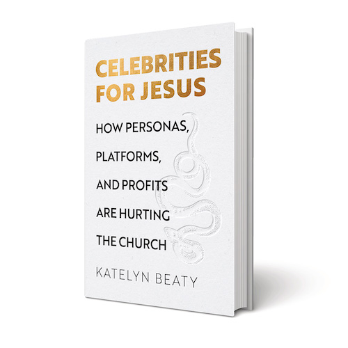 Celebrities for Jesus: How Personas, Platforms, and Profits Are Hurting the Church