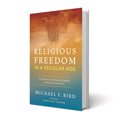 Religious Freedom in a Secular Age: A Christian Case for Liberty, Equality, and Secular Government