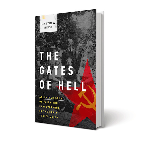 The Gates of Hell: An Untold Story of Faith and Perseverance in the Early Soviet Union