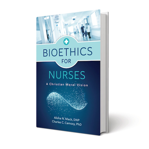 Bioethics for Nurses: A Christian Moral Vision