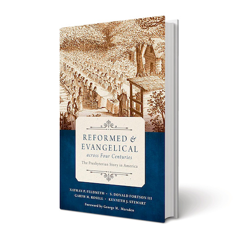 Reformed & Evangelical Across Four Centuries: The Presbyterian Story in America