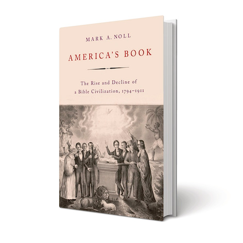 America’s Book: The Rise and Decline of a Bible Civilization, 1794–1911