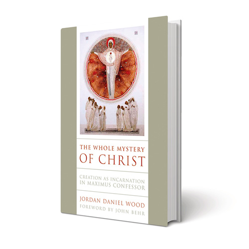 The Whole Mystery of Christ: Creation as Incarnation in Maximus Confessor