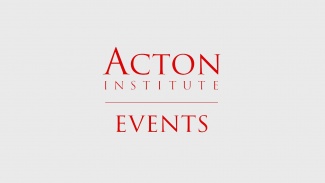Acton Institute Events Podcast