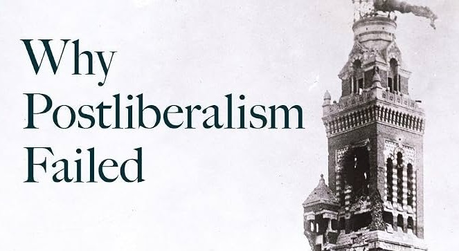 The book cover for 'Why Postliberalism Failed' featuring an old decorative church steeple
