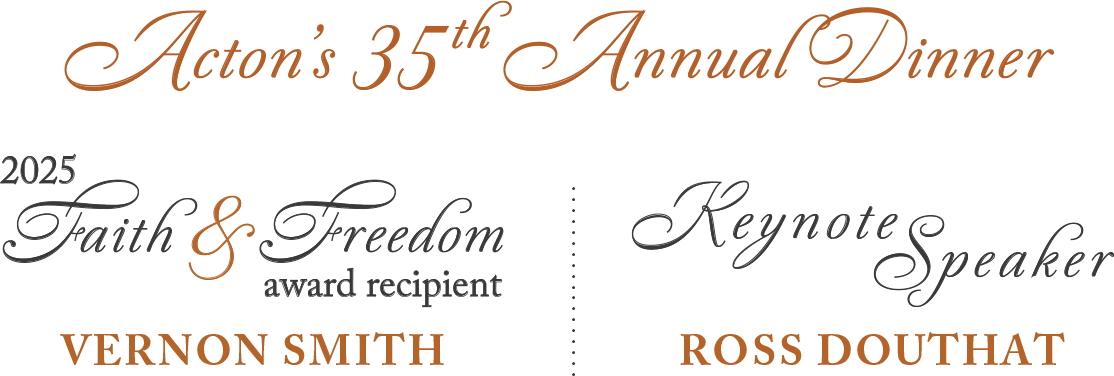 Acton's Annual Dinner 2025 - 2025 Faith & Freedom Award Recipient Vernon Smith - Keynote Speaker Ross Douthat